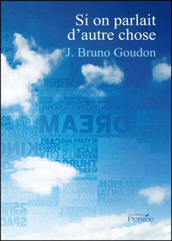 Couverture du livre « Si on parlait d'autre chose » de Bruno J. Goudon aux éditions Persee