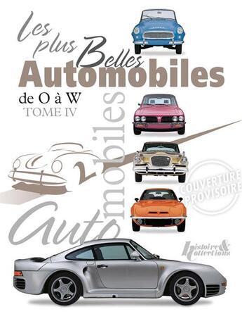 Couverture du livre « Les plus belles automobiles t.4 ; de O à W » de  aux éditions Histoire Et Collections