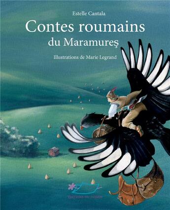 Couverture du livre « Contes roumains du Maramures » de Marie Legrand et Estelle Cantala aux éditions Jasmin