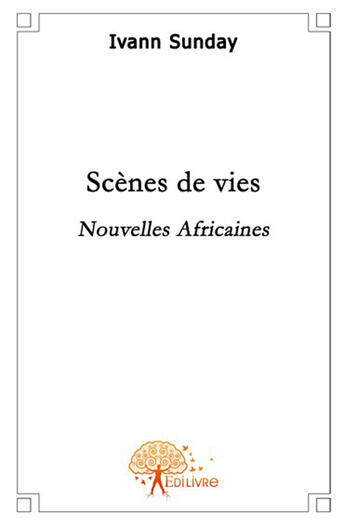 Couverture du livre « Scenes de vies » de Ivann Sunday aux éditions Edilivre