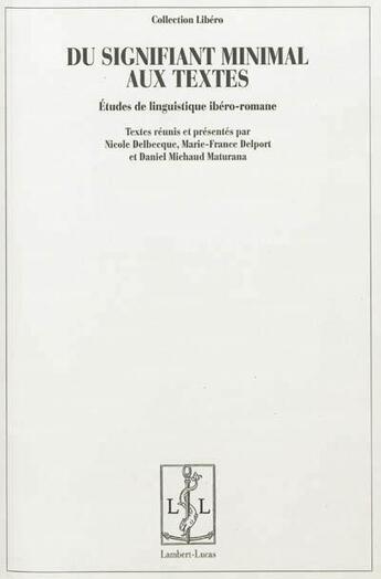 Couverture du livre « Du signifiant minimal aux textes » de Marie-France Delport et Nicole Delbecque et Daniel Michaud Maturana aux éditions Lambert-lucas