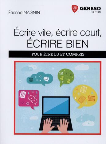 Couverture du livre « Écrire vite, écrire court, écrire bien » de Etienne Magnin aux éditions Gereso