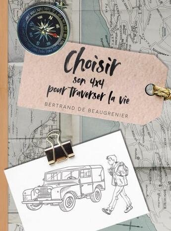 Couverture du livre « Choisir son 4x4 pour traverser la vie » de Bertrand De Beaugrenier aux éditions Premiere Partie