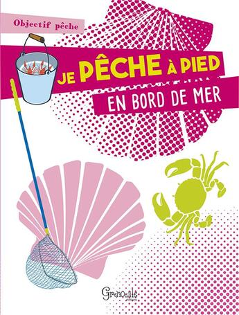 Couverture du livre « Je pêche à pied en bord de mer » de  aux éditions Grenouille