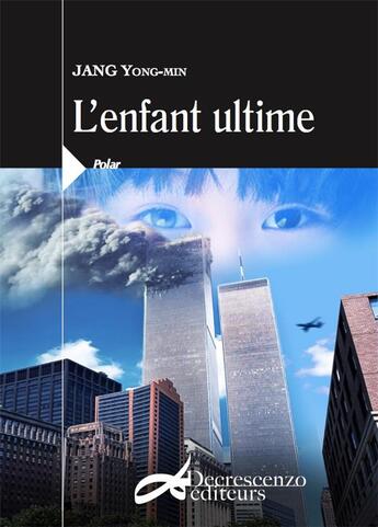 Couverture du livre « L'enfant ultime » de Yong-Min Jang aux éditions Decrescenzo