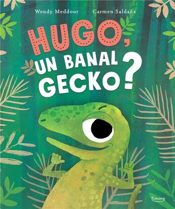 Couverture du livre « Hugo, un banal gecko ? » de Saldana Carmen et Wendy Meddour aux éditions Kimane