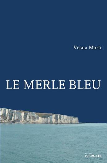 Couverture du livre « Le merle bleu » de Vesna Maric aux éditions Intervalles