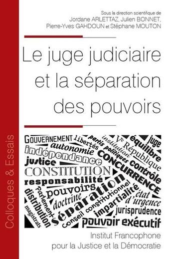 Couverture du livre « Le juge judiciaire et la séparation des pouvoirs » de Jordane Arlettaz et Stephane Mouton et Pierre-Yves Gahdoun et Julien Bonnet aux éditions Ifjd