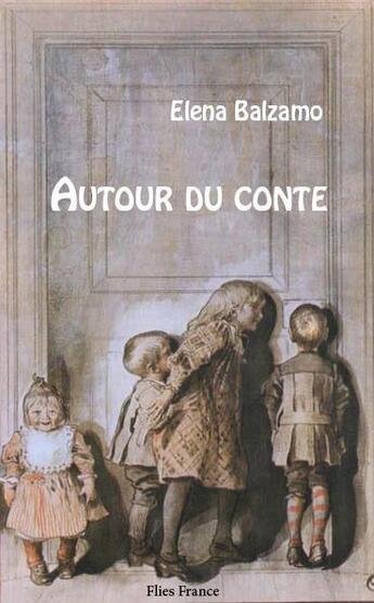Couverture du livre « Autour du conte » de Elena Balzamo aux éditions Flies France