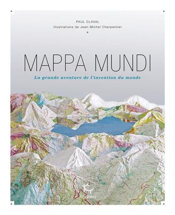 Couverture du livre « Mappa mundi : la grande aventure de l'invention du monde » de Paul Claval et Jean-Michel Charpentier aux éditions Paulsen