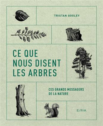 Couverture du livre « Ce que nous disent les arbres : Ces grands messagers de la nature » de Tristan Gooley aux éditions Epa