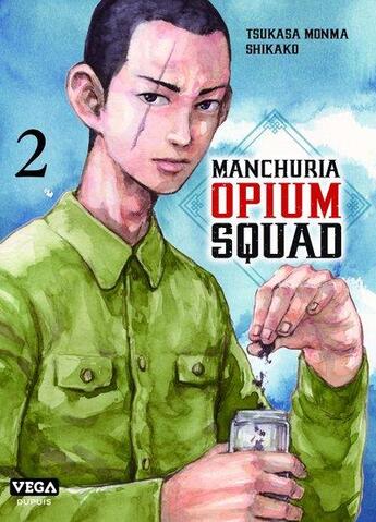 Couverture du livre « Manchuria opium squad Tome 2 » de Tsukasa Monma et Shikako aux éditions Vega Dupuis