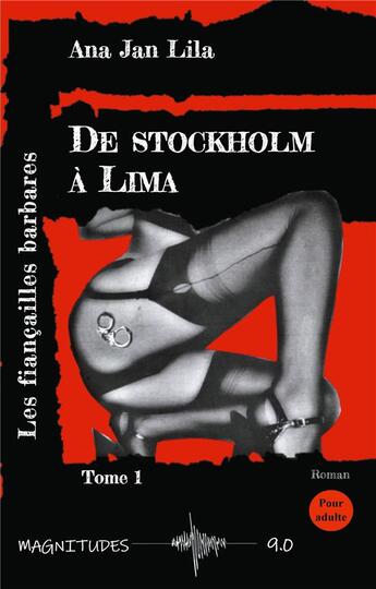 Couverture du livre « De Stockholm à Lima t.1 ; les fiançailles barbares » de Ana Jan Lila aux éditions Jdh