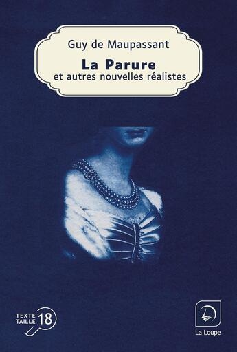 Couverture du livre « La Parure ; Et autres nouvelles réalistes » de Guy de Maupassant aux éditions Editions De La Loupe