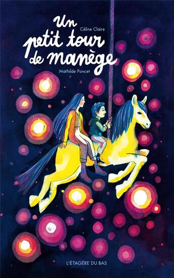 Couverture du livre « Un petit tour de manège » de Celine Claire et Mathilde Poncet aux éditions L'etagere Du Bas