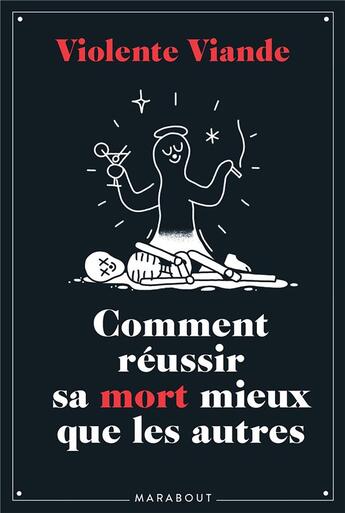 Couverture du livre « Comment réussir sa mort mieux que les autres » de Violente Viande aux éditions Marabout