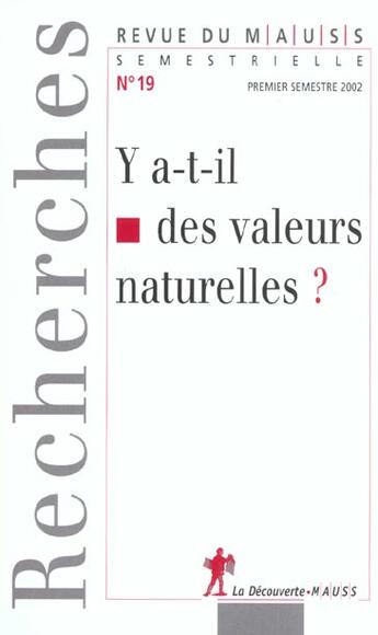 Couverture du livre « Revue du mauss numero 19 y a-t-il des valeurs naturelles » de Revue Du M.A.U.S.S. aux éditions La Decouverte