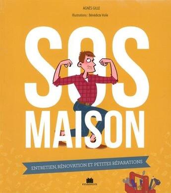 Couverture du livre « SOS maison ; entretien, rénovation et petite réparations » de Benedicte Voile et Agnes Gille aux éditions Massin