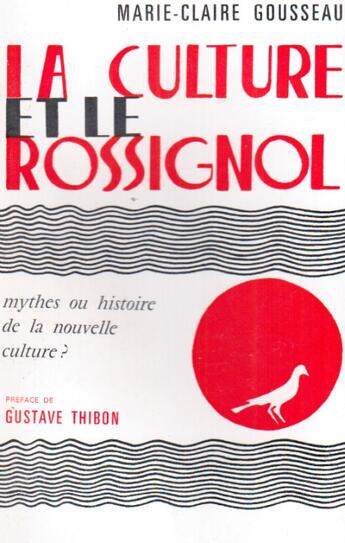 Couverture du livre « La culture et le rossignol ; mythes ou histoire de la nouvelle culture ? » de Marie-Claire Gousseau aux éditions Nel