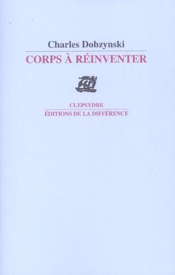 Couverture du livre « Corps a reinventer » de Charles Dobzynski aux éditions La Difference