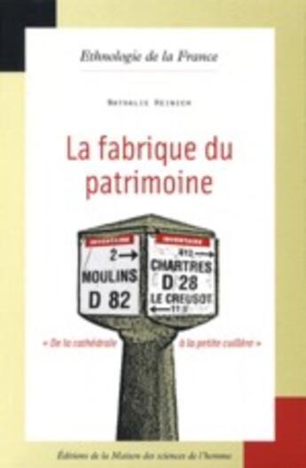 Couverture du livre « La fabrique du patrimoine » de Nathalie Heinich aux éditions Maison Des Sciences De L'homme