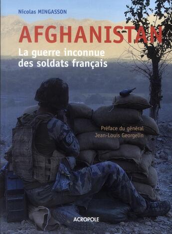 Couverture du livre « Afghanistan : la guerre inconnue des soldats français » de Nicolas Mingasson aux éditions Acropole