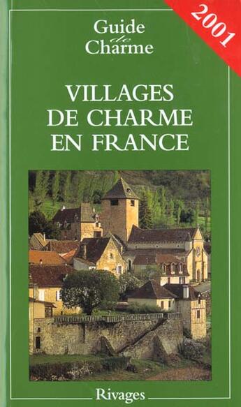 Couverture du livre « Guide Des Villages De Charme En France 2001 » de Nathalie Mouries aux éditions Rivages