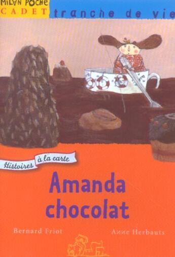 Couverture du livre « HISTOIRE A LA CARTE T.3 ; AMANDA CHOCOLAT » de Bernard Friot et Anne Herbauts aux éditions Milan