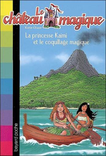 Couverture du livre « Le château magique t.8; la princesse Kaimi et le coquillage magique » de Katie Chase aux éditions Bayard Jeunesse