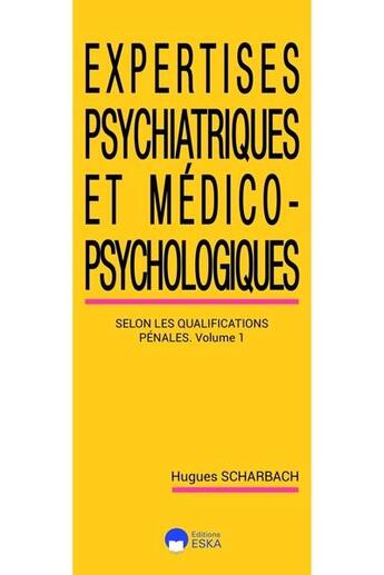 Couverture du livre « Expertises psychiatriques et medico-psychosociologiques-tome 1-2ed - les expertises psychiatriques s » de Hugues Scharbach aux éditions Eska