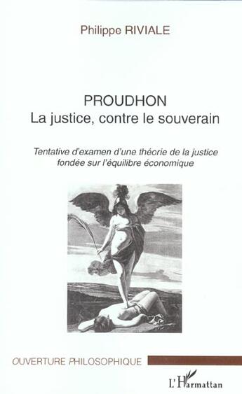 Couverture du livre « Proudhon - la justice, contre le souverain - tentative d'examen d'une theorie de la justice fondee s » de Riviale Philippe aux éditions L'harmattan