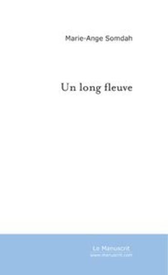 Couverture du livre « Un long fleuve » de Marie-Ange Somdah aux éditions Le Manuscrit