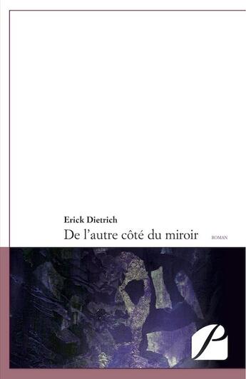 Couverture du livre « De l'autre côté du miroir » de Erick Dietrich aux éditions Editions Du Panthéon