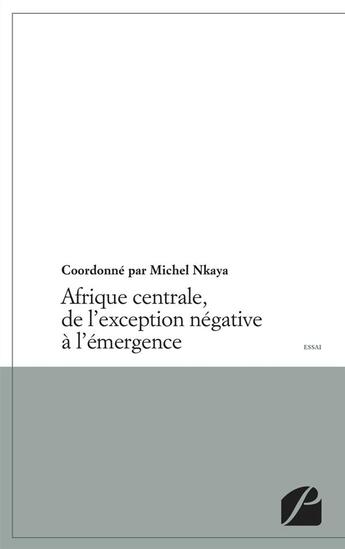 Couverture du livre « Afrique centrale, de l'exception négative à l'émergence » de  aux éditions Du Pantheon