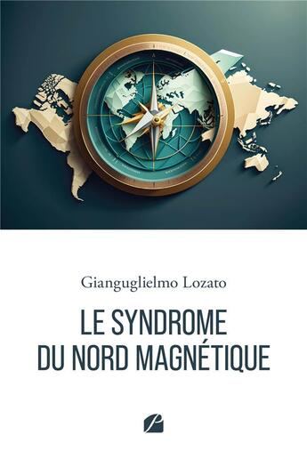 Couverture du livre « Le syndrome du Nord magnétique » de Gianguglielmo Lozato aux éditions Editions Du Panthéon