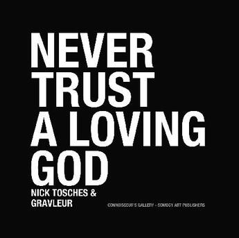 Couverture du livre « Never trust a loving god » de Nick Tosches et Thierry Alonso Gravleur aux éditions Somogy