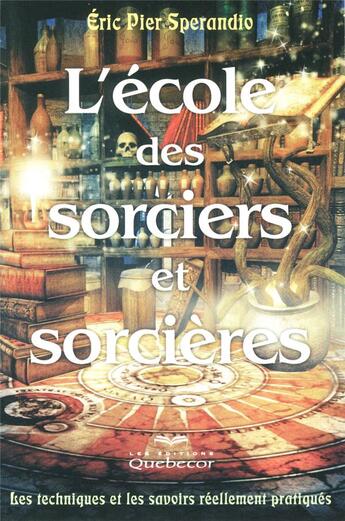 Couverture du livre « L'ecole des sorciers et sorcieres 3ed » de Sperandio Eric Pier aux éditions Quebecor