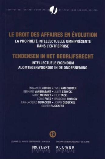 Couverture du livre « Le droit des affaires en évolution ; la propriété intellectuelle omniprésente dans l'entreprise » de Emmanuel Cornu aux éditions Bruylant