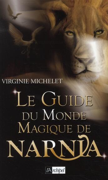 Couverture du livre « Le guide du monde de Narnia » de Virginie Michelet aux éditions Archipel