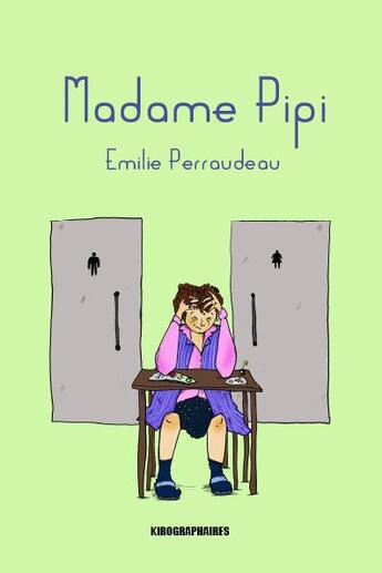 Couverture du livre « Madame pipi » de Emilie Perraudeau aux éditions Kirographaires