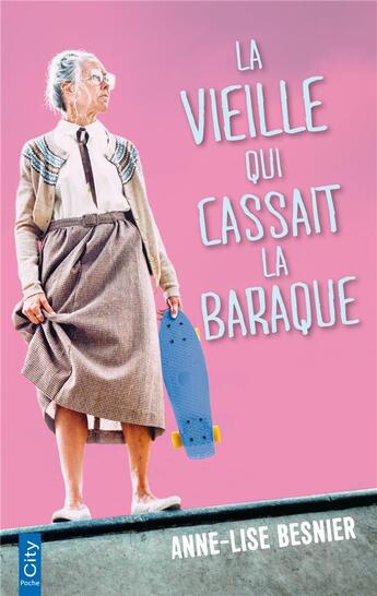 Couverture du livre « La vieille qui cassait la baraque » de Anne-Lise Besnier aux éditions City