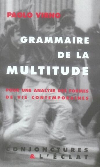 Couverture du livre « Grammaire de la multitude ; pour une analyse des formes de vies contemporaines » de Paolo Virno aux éditions Eclat