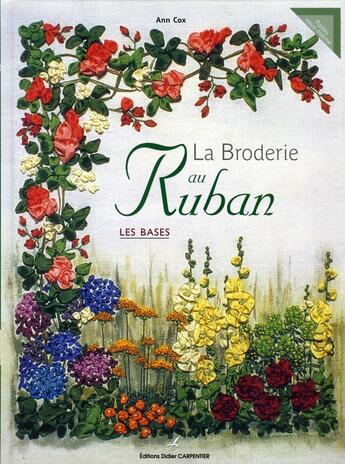 Couverture du livre « La broderie au ruban ; les bases » de Ann Cox aux éditions Editions Carpentier