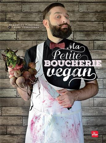 Couverture du livre « Ma petite boucherie vegan » de Laura Veganpower et Sebastien Kardinal aux éditions La Plage