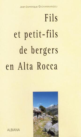 Couverture du livre « Fils et petit-fils de bergers en Alta Rocca » de Giovannangeli J.-D. aux éditions Albiana