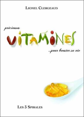 Couverture du livre « Précieuses vitamines... pour booster sa vie » de Lionel Clergeaud aux éditions Trois Spirales