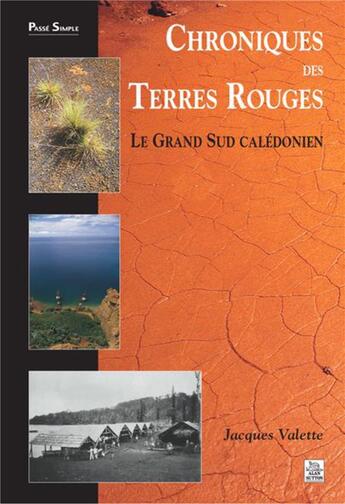 Couverture du livre « Chroniques des terres rouges ; le grand sud calédonien » de Jacques Valette aux éditions Editions Sutton