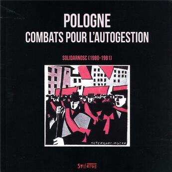 Couverture du livre « Pologne, un combat pour l'autogestion : Solidarnosc, 1980-1981 » de Mahieux Christian et Collectif aux éditions Syllepse