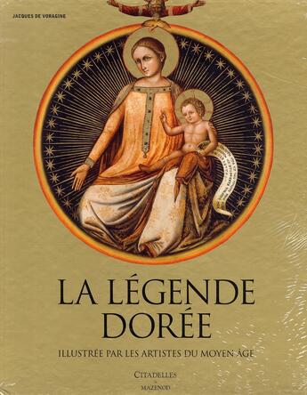 Couverture du livre « La légende dorée ; illustrée par les artistes du Moyen Age » de De Voragine-J aux éditions Citadelles & Mazenod