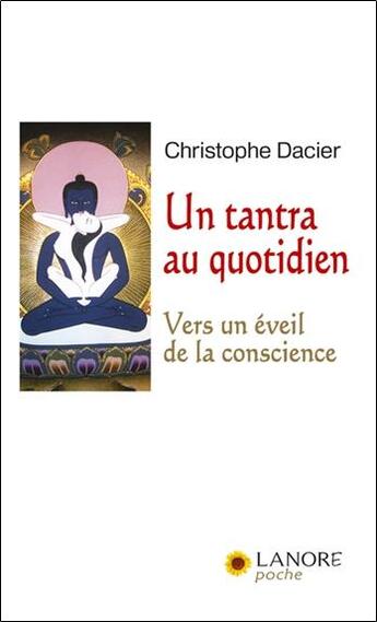 Couverture du livre « Un tantra au quotidien ; vers un éveil de la conscience » de Christophe Dacier aux éditions Lanore